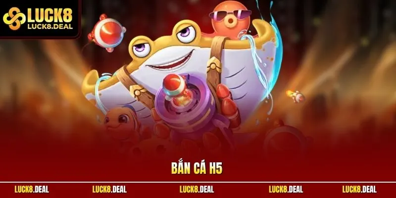 Bắn cá H5