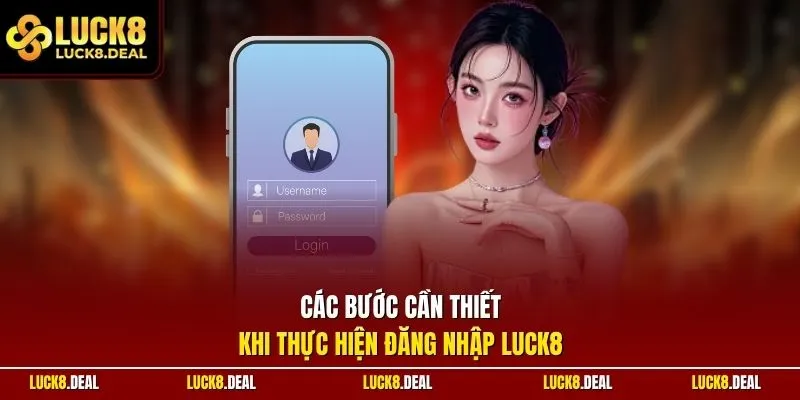 Các bước cần thiết khi thực hiện đăng nhập LUCK8
