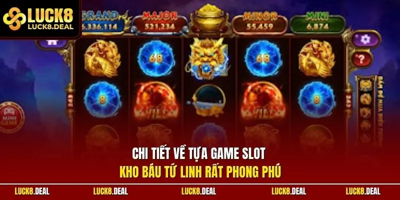 Chi tiết về tựa game slot kho báu Tứ Linh rất phong phú