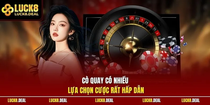 Cò quay có nhiều lựa chọn cược rất hấp dẫn