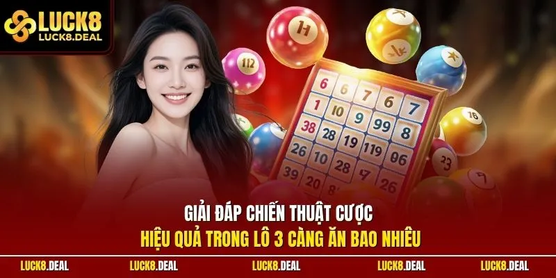Giải đáp chiến thuật cược hiệu quả trong lô 3 càng ăn bao nhiêu