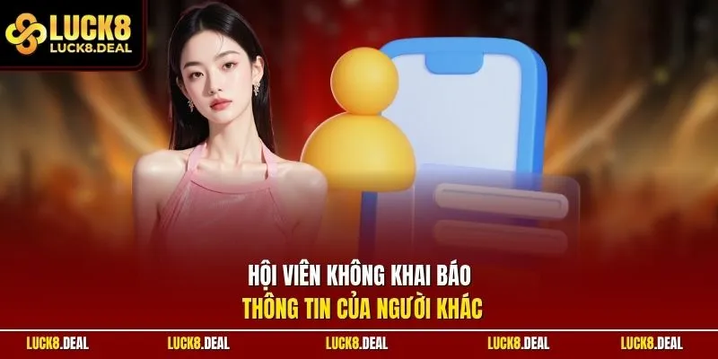 Hội viên không khai báo thông tin của người khác