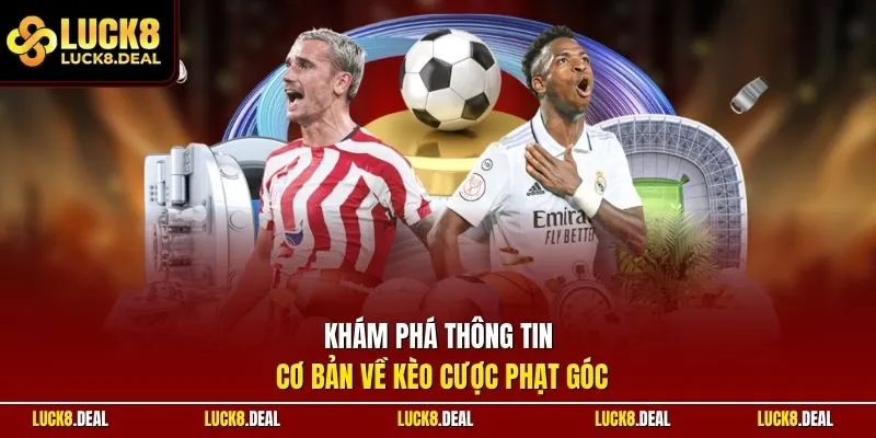 Khám phá thông tin cơ bản về kèo cược phạt góc