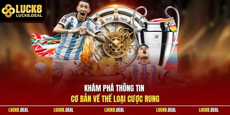 Khám phá thông tin cơ bản về thể loại cược rung
