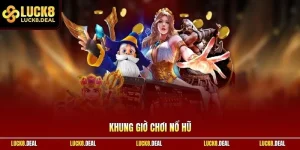 Khung giờ chơi nổ hũ