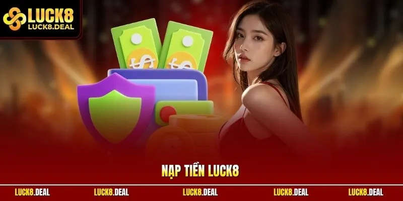 Nạp tiền LUCK8