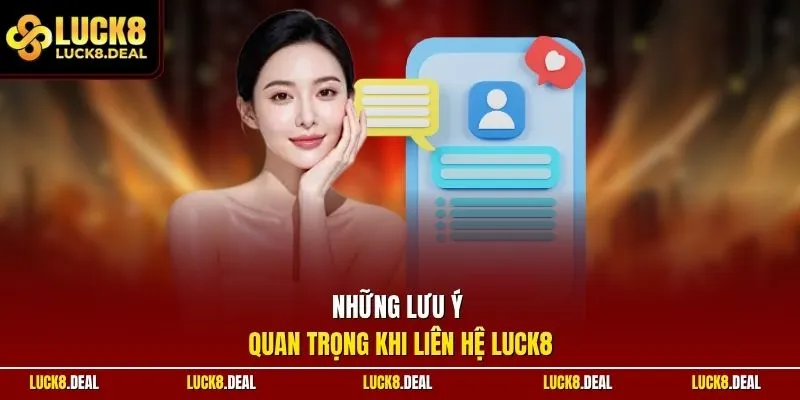 Những lưu ý quan trọng khi liên hệ LUCK8