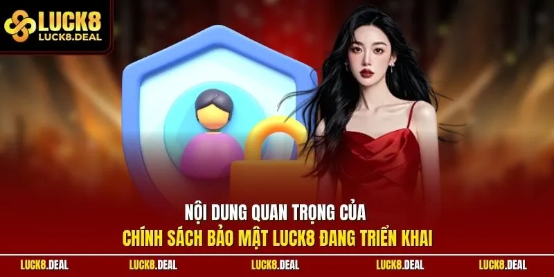 Nội dung quan trọng của chính sách bảo mật LUCK8 đang triển khai