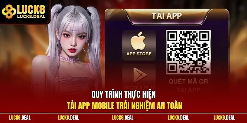 Quy trình thực hiện tải app mobile trải nghiệm an toàn
