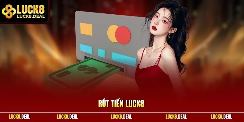 Rút tiền LUCK8