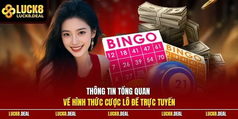 Thông tin tổng quan về hình thức cược lô đề trực tuyến