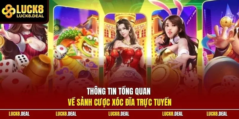 Thông tin tổng quan về sảnh cược xóc đĩa trực tuyến