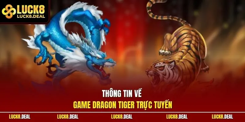 Thông tin về game Dragon Tiger trực tuyến