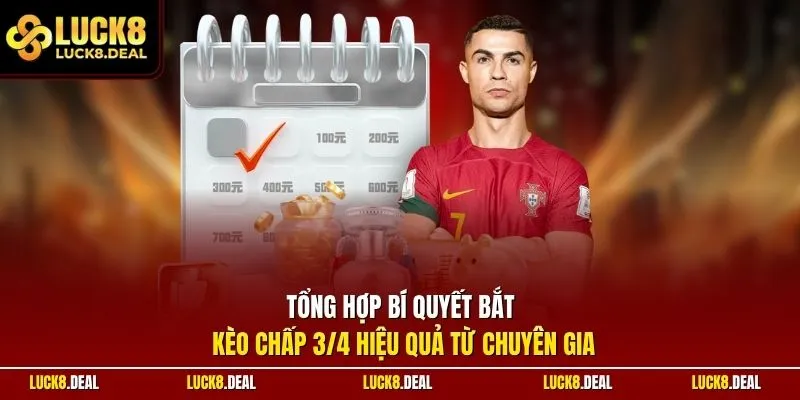 Tổng hợp bí quyết bắt kèo chấp 3/4 hiệu quả từ chuyên gia